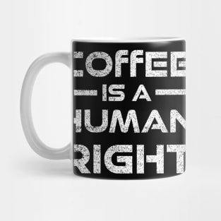 Coffee Is A Human Right Mug